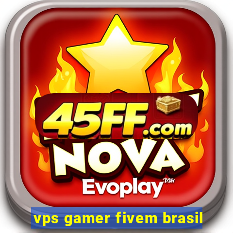 vps gamer fivem brasil